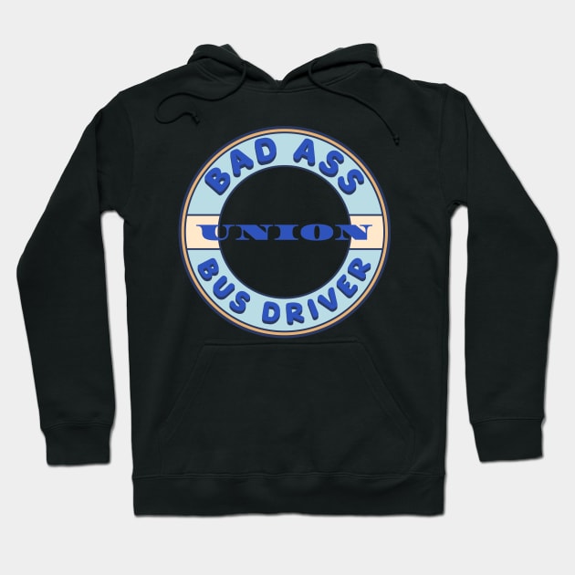 Bad Ass Union Bus Driver Hoodie by Voices of Labor